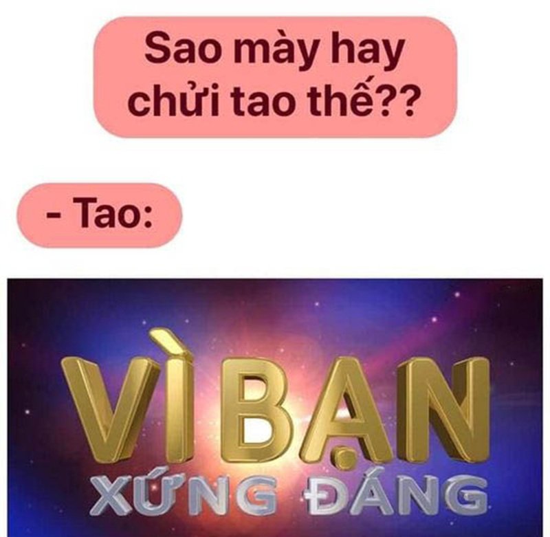 vì bạn xứng đáng meme hài hước cực hot hôm nay