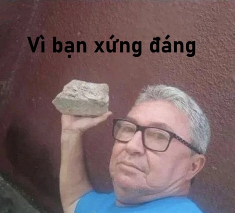 meme vui nhộn vì bạn xứng đáng nụ cười mỗi ngày