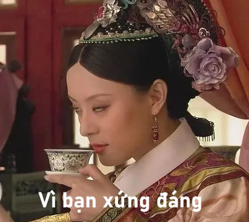 vì bạn xứng đáng meme hài hước siêu dễ thương